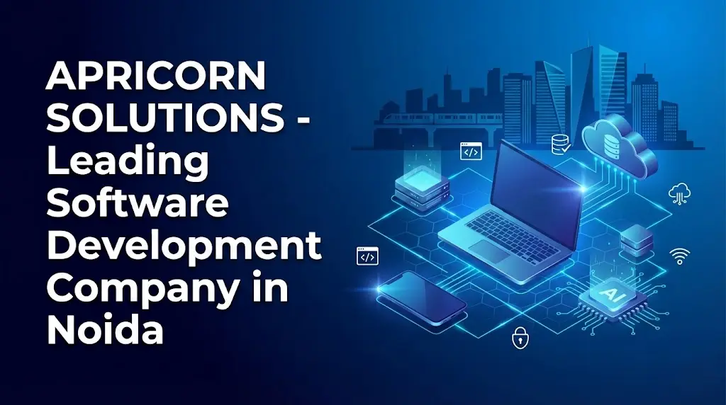 Software Development Company in Noida – Build Scalable Business Software with Apricorn Solutions